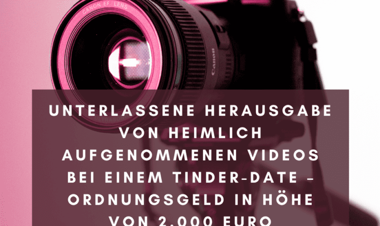 Ordnungsgeld wegen nichtherausgegebener Videoaufnahmen