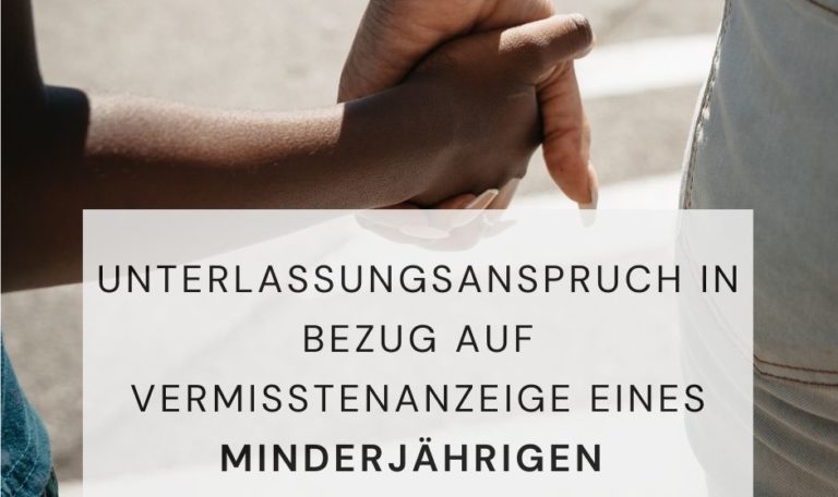 Unterlassungsanspruch in Bezug auf Vermisstenanzeige eines Minderjährigen