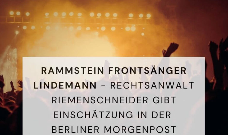 Rechtsanwalt Riemenschneider gibt in der Berliner Morgenpost ein Interview zum Fall Till Lindemann (Rammstein Frontsänger).
