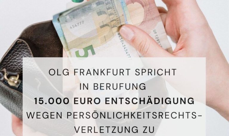 OLG Frankfurt spricht in Berufung 15.000 Euro Entschädigung wegen Persönlichkeitsrechtsverletzung zu