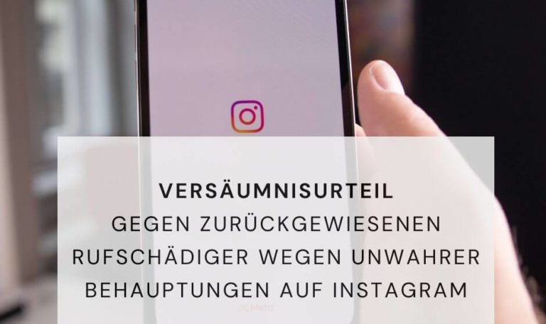 Versäumnisurteil Unwahre Tatsachenbehauptungen Meinungsfreiheit Instagram Rufschädigung